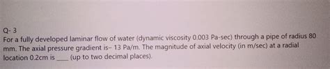 Answered Q 3 For A Fully Developed Laminar Flow Bartleby