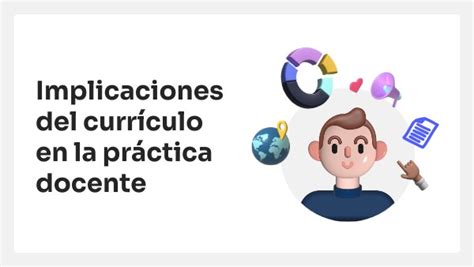 Implicaciones Del Curr Culo En La Practica Docente