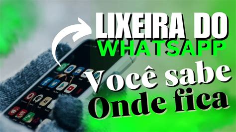 Lixeira Secreta Whatsapp Voce Sabe Onde Fica YouTube