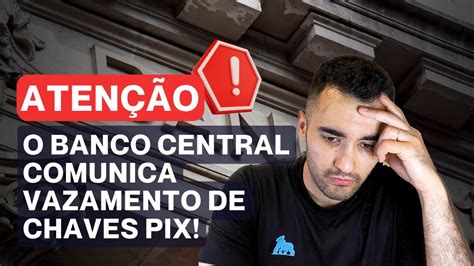 O Banco Central Do Brasil Comunica Vazamento De Chaves Pix YouTube