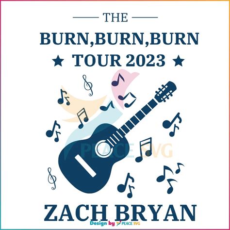 The Burn Burn Burn Tour Zach Bryan Country Music Concert Svg Peacesvg