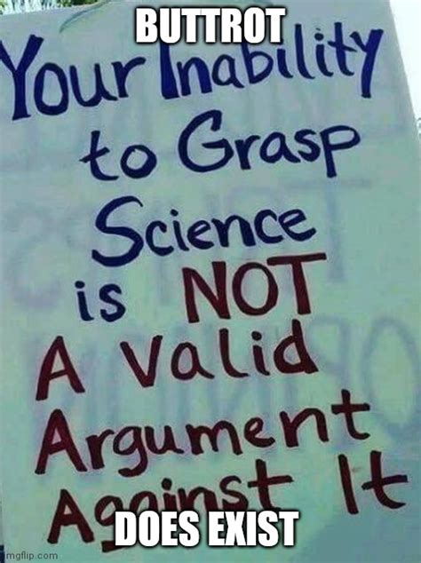 Your Inability 2 Grasp Science Isnt A Valid Argument Against It Imgflip