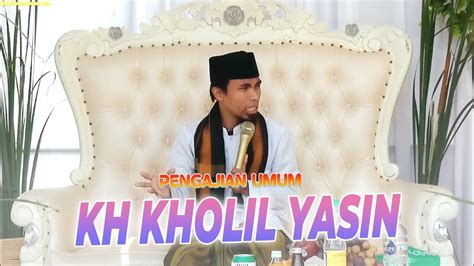 Full Ceramah Kh Kholil Yasin Terbaru Di Gadding Blega Bangkalan