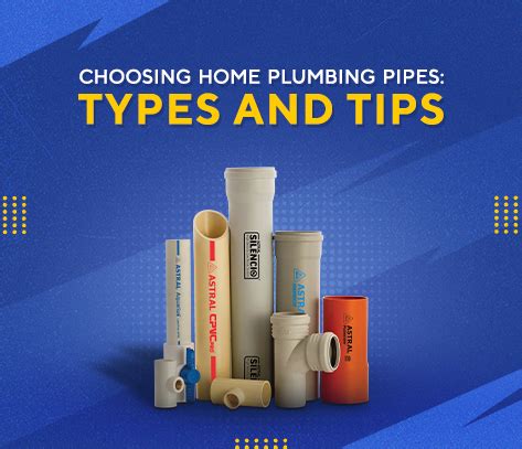 Choosing Home Plumbing Pipes: Types and Tips - Astral Pipes