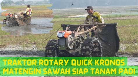 Traktor Rotary Quick Kronos Proses Matengin Sawah Siap Tanam Padi Youtube