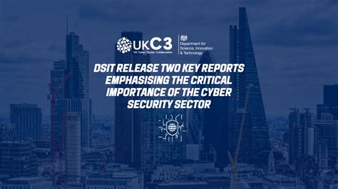 Dsit Release Two Key Reports Emphasising The Critical Importance Of The