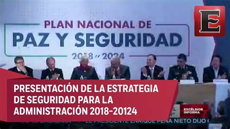 López Obrador Presenta El Plan Nacional De Paz Y Seguridad 2018 2024