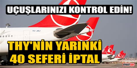 THY nin İstanbul Havalimanı ndan planlanan yarınki 40 tarifeli seferi