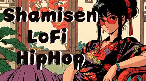 Asian LoFi HipHop LoFi Music With Asian And Shamisen Themes BGM