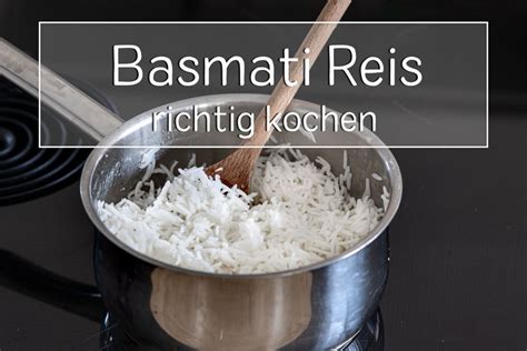 Basmati Reis kochen Ideales Reis Wasser Verhältnis