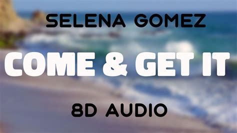 Selena Gomez Come And Get It [8d Audio] Youtube