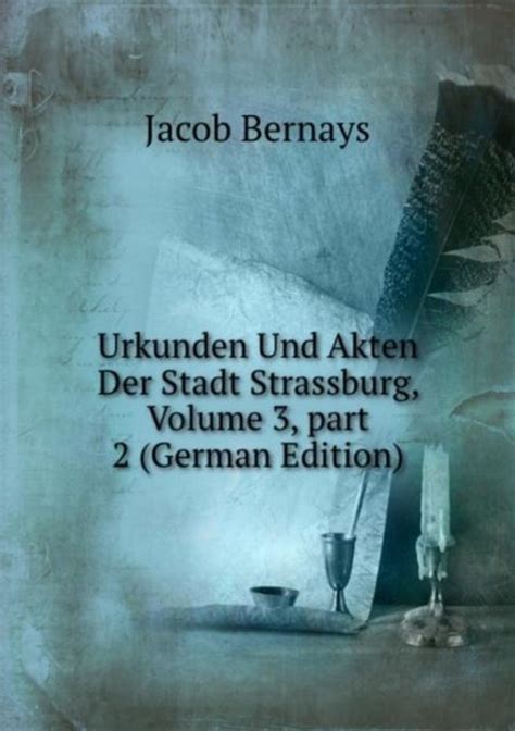 Urkunden Und Akten Der Stadt Strassburg Volume 3 Part 2 German