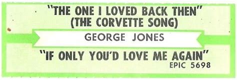 Jones George The One I Loved Back Then The Corvette Song Epic