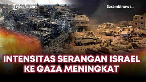 Gempuran Israel Tak Kujung Berhenti Intensitas Serang Ke Gaza Pasca