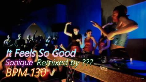 Sonique It Feels So Good Remix Youtube