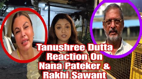 Tanushree Dutta Reaction On Rakhi Sawant Nana Pateker Ngo And Bad