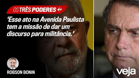 Robson Bonin analisa a relação do caso de Lula na Lava Jato o ato