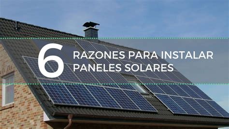 Razones Para Instalar Paneles Solares