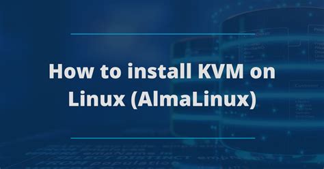 Jak Nainstalovat KVM Na Linux AlmaLinux Digistart