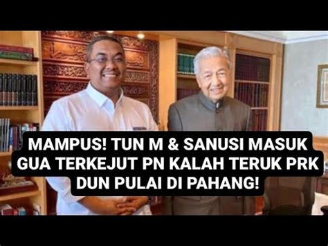 Mampus Tun M Sanusi Terkejut Pn Kalah Teruk Di Pahang Youtube