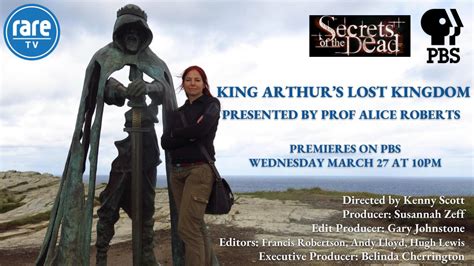 Prof Alice Roberts King Arthurs Lost Kingdom — Jo Sarsby