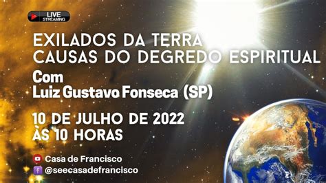 Exilados Da Terra Causas Do Degredo Espiritual Luiz Gustavo Fonseca