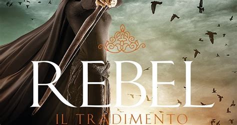 Un Buon Libro Non Finisce Mai Recensione Rebel Il Tradimento