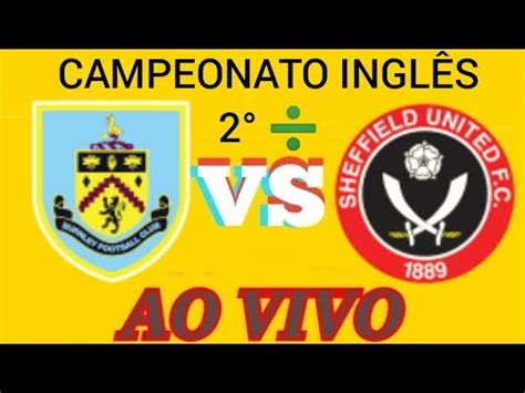 Burnley X Sheffield United Ao Vivo Campeonato Ingl S Divis O