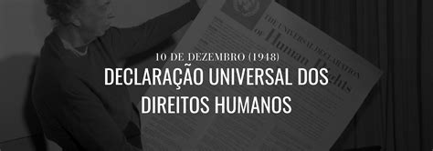 10 de dezembro 1948 Declaração Universal dos Direitos Humanos