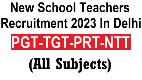 IN DELHI NEW SCHOOL TEACHERS RECRUITMENT 2023 PGT TGT PRT NTT ALL