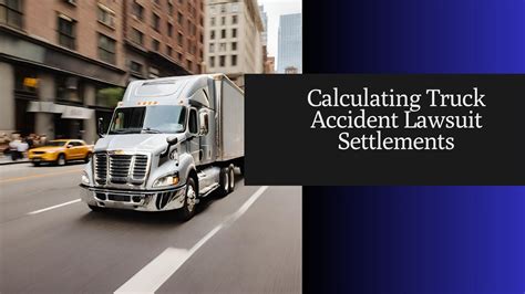 Factors Influencing Truck Accident Settlement 2024