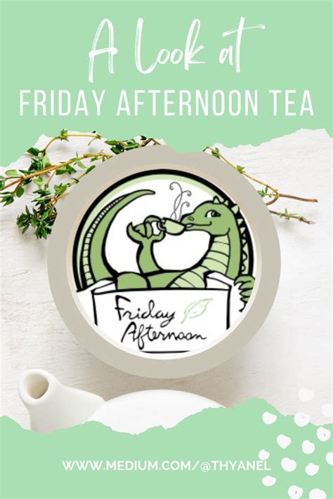 A Look At Friday Afternoon Tea Tea Tea Shop Loose Leaf Tea