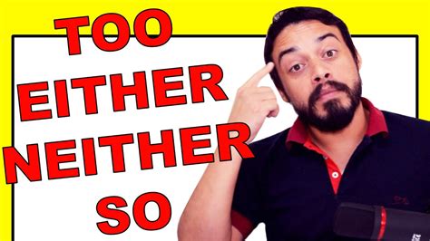 Too Either E Neither Como Usar ⎢aula De Gramática Em Inglês Youtube