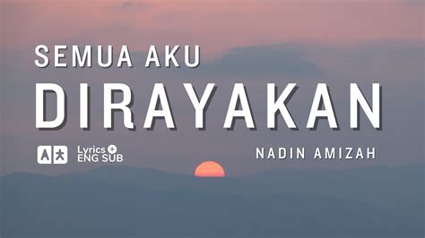 Semua Aku Dirayakan Nadin Amizah Lirik Eng Sub Lyrics Terjemahan