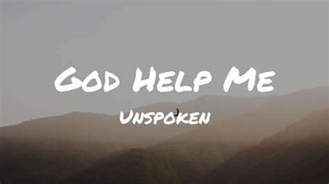 Unspoken God Help Me Lyric Video YouTube