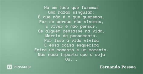 Há Em Tudo Que Fazemos Uma Razão Fernando Pessoa Pensador