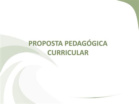 PPT PROPOSTA PEDAGÓGICA CURRICULAR PowerPoint Presentation free