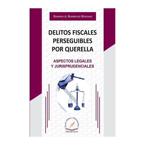 Delitos Fiscales Perseguibles Por Querella Aspectos Legales Y