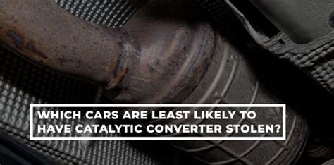 Which Cars Are Least Likely To Have Catalytic Converter Stolen Whydo