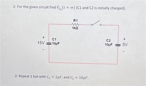 Solved For The Given Circuit Find Vc T C And C Is Chegg