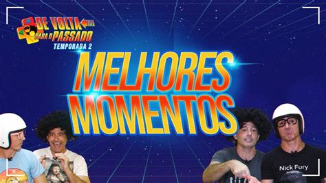 Melhores Momentos Da Temporada De Volta Para O Passado 2ªtemp Youtube