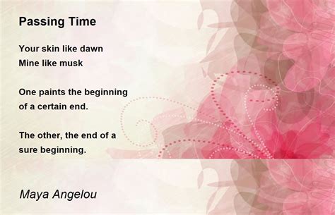 Passing Time Passing Time Poem By Maya Angelou