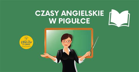 Angielskie Czasy W Pigu Ce English Is Simple