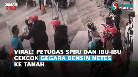 Viral Petugas Spbu Dan Ibu Ibu Ceksok Gegara Bensin Netes Ke Tanah