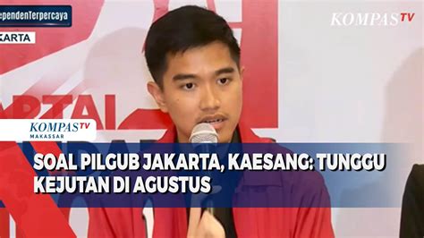 Soal Pilgub Jakarta Kaesang Tunggu Kejutan Di Agustus Youtube