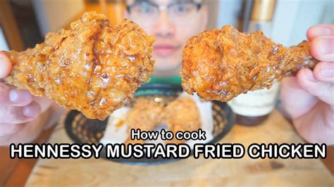 How To Cook Hennessy Mustard Fried Chicken Youtube