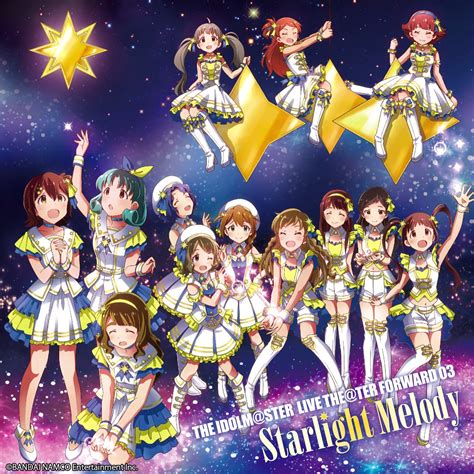 The Idolm Ster Live The Ter Forward 03 Starlight Melody The Idolm