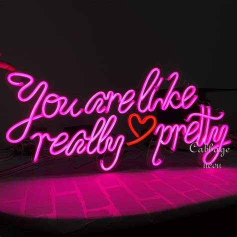 You Are Like Really Pretty Neon Sign Custom Neon Light Sign Etsy