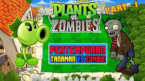 PlantS Vs Zombies Kekuatan Tanaman Melawan Para Zombi Yang GANAS