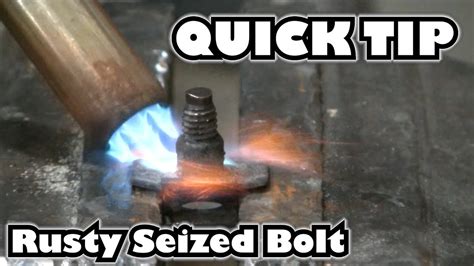 Heating A Rusty Seized Bolt To Remove It Quick Tip YouTube